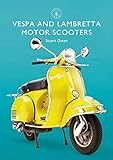 Vespa And Lambretta Motor Scooters Shire Library Book 856 English Edition