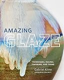 Amazing Glazetechniques Recipes Finishing And Firing English Edition