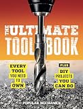 Popular Mechanics The Ultimate Tool Book Every Tool You Need To Own