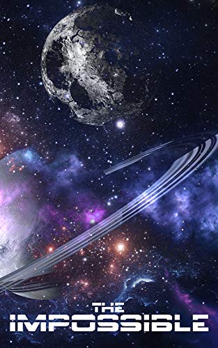 The Impossible: Book 1- A Space Opera Adventure book cover