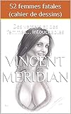 52 Femmes Fatales Cahier De Dessins Des Versets Et Des Femmes Intouchables