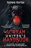 The Scream Writers Handbook How To Write A Terrifying Screenplay In 10 Bloody Steps English Edition