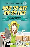 How To Get Rid Of Lice A Fast Easy And Cheap Lice Treatment That Works