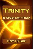 Trinity Is God One Or Three English Edition