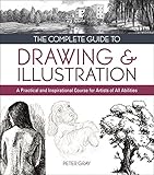 The Complete Guide To Drawing Illustration A Practical And Inspirational Course For Artists Of All Abilities English Edition
