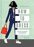 How To Dress Secret Styling Tips From A Fashion Insider English Edition