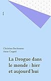 La Drogue Dans Le Monde Hier Et Aujourdhui Points Actuels