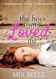 The Boys Who Loved Me A Contemporary Reverse Harem Romance The Boys Who Loved Me Book 1 English Edition