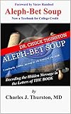 Alephbet Soup Decoding The Hidden Message In The Letters Of The Book English Edition