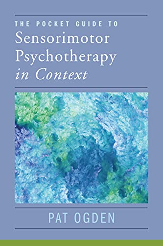 The Pocket Guide to Sensorimotor Psychotherapy in Context (By: Pat Ogden) cover