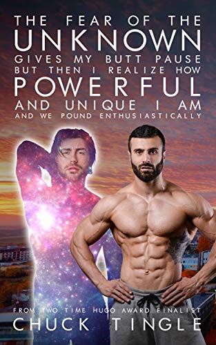The Fear Of The Unknown Gives My Butt Pause But Then I Realize How Powerful And Unique I Am And We Pound Enthusiastically cover