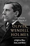 Oliver Wendell Holmes A Life In War Law And Ideas