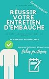 R%C3%A9ussir Votre Entretien D'embauche (guide Pratique): Un Recruteur Vous Livre Les Clefs Du Succ%C3%A8s