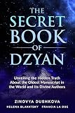 The Secret Book Of Dzyan Unveiling The Hidden Truth About The Oldest Manuscript In The World And Its Divine Authors Sacred Wisdom 2 English Edition