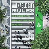 Walkable City Rules: 101 Steps to Making Better Places