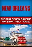 New Orleans The Best Of New Orleans For Short Stay Travel Short Stay Travel City Guides Book 33 English Edition