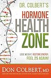 Dr Colberts Hormone Health Zone Lose Weight Restore Energy Feel 25 Again English Edition