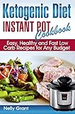 Ketogenic Diet Instant Pot Cookbook Easy Healthy And Fast Low Carb Recipes For Any Budget English Edition