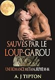 Sauv%C3%A9s Par Le Loup Garou: Une Romance M%C3%A9tamorphe M M (loups Garous De Singer Valley T. 4)