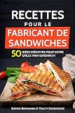 Recettes Pour Le Fabricant De Sandwiches Sandwich Maker Croquemonsieur 50 Ides Cratives Pour Votre Grillepain Sandwich