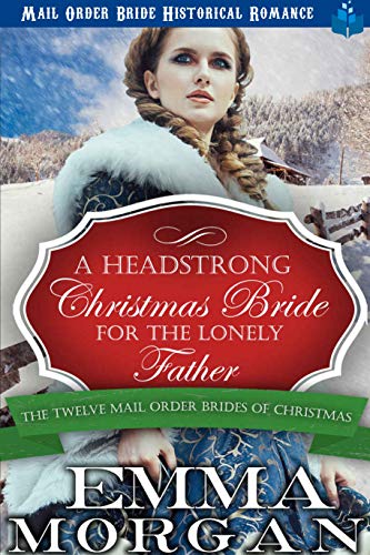 A Headstrong Christmas Bride for the Lonely Father book cover