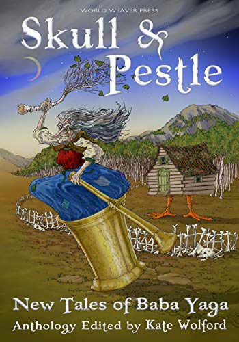 Skull and Pestle: New Tales of Baba Yaga cover