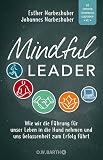 Mindful Leader Wie Wir Die Fhrung Fr Unser Leben In Die Hand Nehmen Und Uns Gelassenheit Zum Erfolg Fhrt German Edition