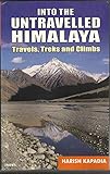 Into The Untravelled Himalaya Travels Treks And Climbs English Edition