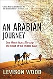 An Arabian Journey One Mans Quest Through The Heart Of The Middle East English Edition