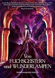 Von Fuchsgeistern Und Wunderlampen Eine Mrchenhafte Anthologie German Edition