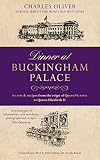 Dinner At Buckingham Palace Secrets Recipes From The Reign Of Queen Victoria To Queen Elizabeth Ii English Edition