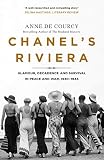 Chanels Riviera Life Love And The Struggle For Survival On The Cte Dazur 19301944 English Edition