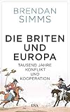 Die Briten Und Europa Tausend Jahre Konflikt Und Kooperation German Edition