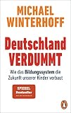 Deutschland Verdummt Wie Das Bildungssystem Die Zukunft Unserer Kinder Verbaut German Edition