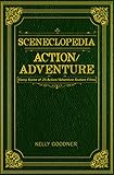 Sceneclopedia Actionadventure Every Scene Of 25 Actionadventure Feature Films English Edition