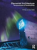 Elemental Architecture Temperaments Of Sustainability English Edition