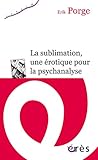 La Sublimation Une Rotique Pour La Psychanalyse Essaim