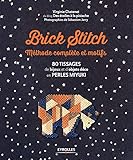Brick Stitch Mthode Complte Et Motifs 80 Tissages De Bijoux Et Dobjets Dco En Perles Miyuki Questce Que Tu Fais De Beau 