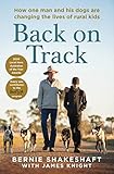 Back On Track How One Man And His Dogs Are Changing The Lives Of Rural Kids English Edition