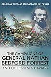 The Campaigns Of General Nathan Bedford Forrest And Of Forrests Cavalry