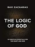 The Logic Of God 52 Christian Essentials For The Heart And Mind
