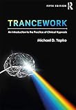 Trancework An Introduction To The Practice Of Clinical Hypnosis English Edition