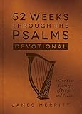 52 Weeks Through The Psalms Devotional A Oneyear Journey Of Prayer And Praise English Edition