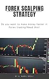 Forex Scalping Strategy How To Make Money Faster In Forex Market Nbl Book 2 English Edition