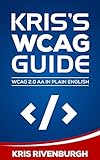 Kriss Wcag Guide Web Content Accessibility Guidelines 20 Aa In Plain English For Ada Website Compliance 2020 English Edition