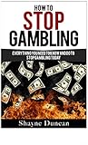 How To Stop Gambling Everything You Need To Know And Do To Stop Gambling Today