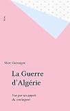 La Guerre Dalgrie Vue Par Un Appel Du Contingent Livre Illustr
