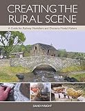 Creating The Rural Scene A Guide For Railway Modellers And Diorama Model Makers English Edition