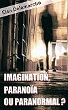 Imagination, Parano%C3%AFa Ou Paranormal 