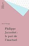 Philippe Jaccottet : Le Pari De L'inactuel (litt%C3%A9ratures Modernes)